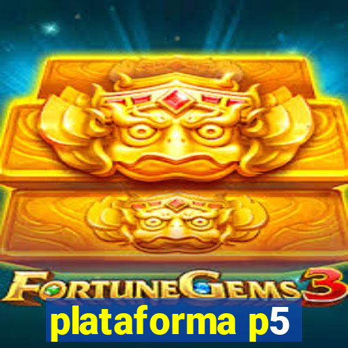 plataforma p5